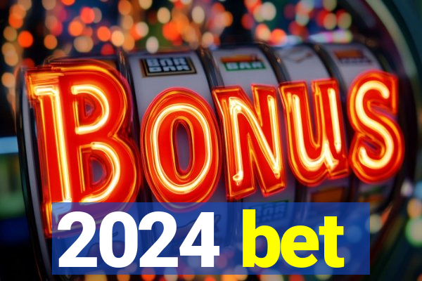 2024 bet